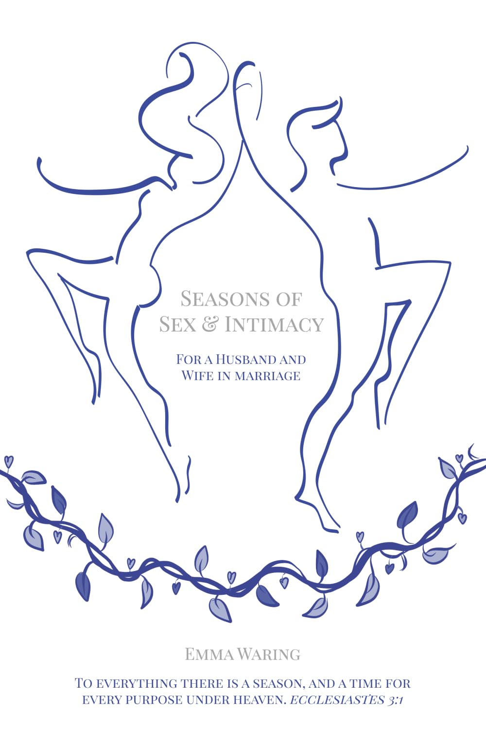Seasons of Sex & Intimacy: For a husband and wife in marriage