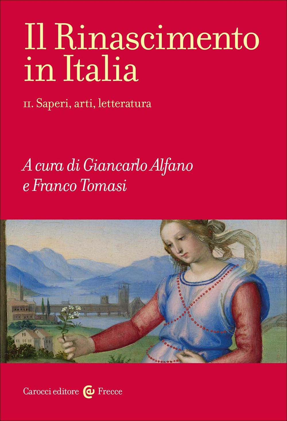Il Rinascimento in Italia. Saperi, arti, letteratura (Vol. 2)