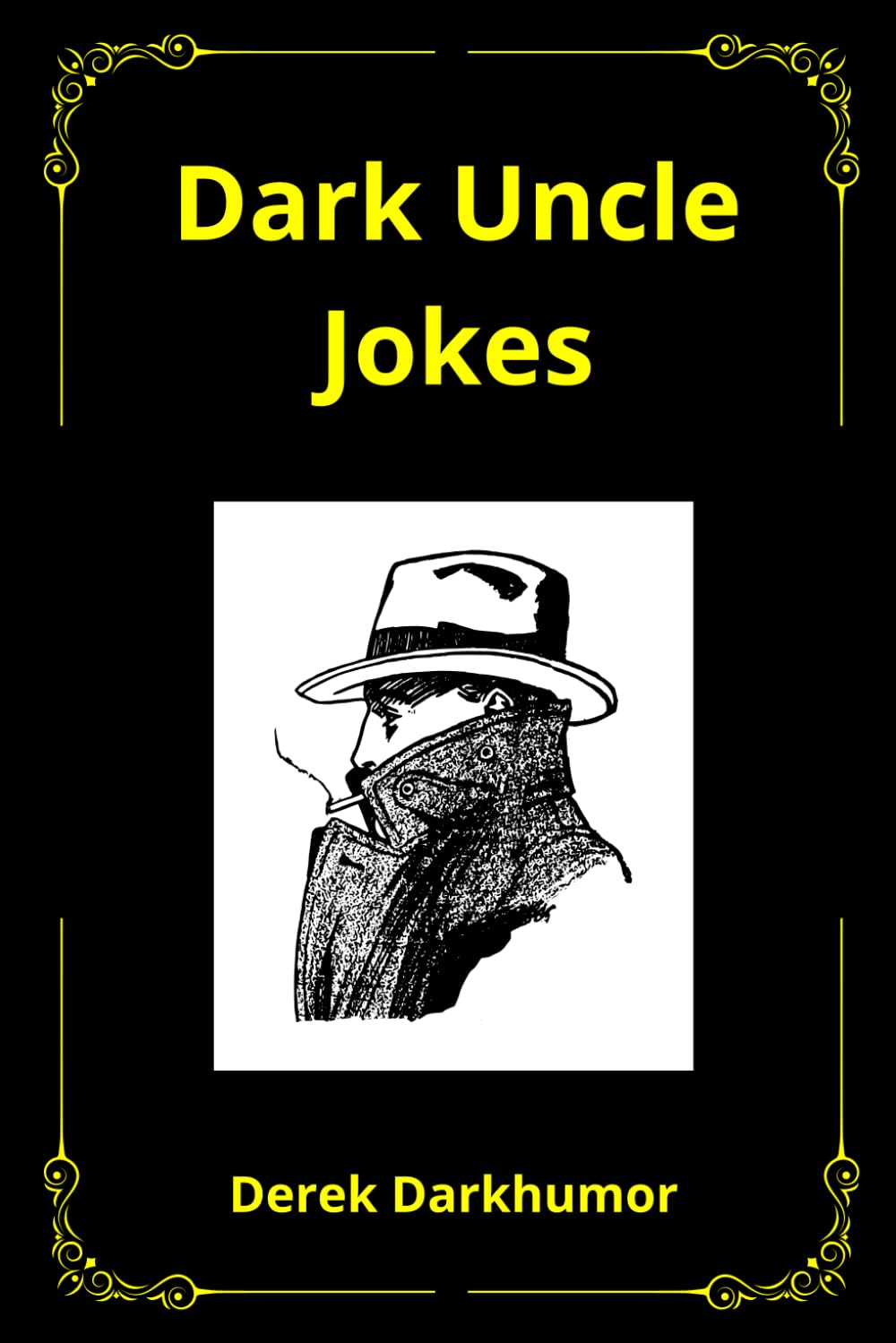 Dark Uncle Jokes: funny jokes from your uncensored uncle that make you laugh