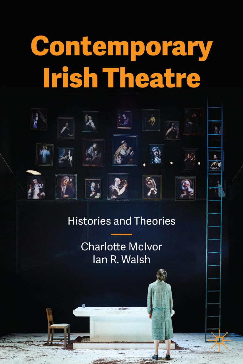 Contemporary Irish Theatre: Histories and Theories