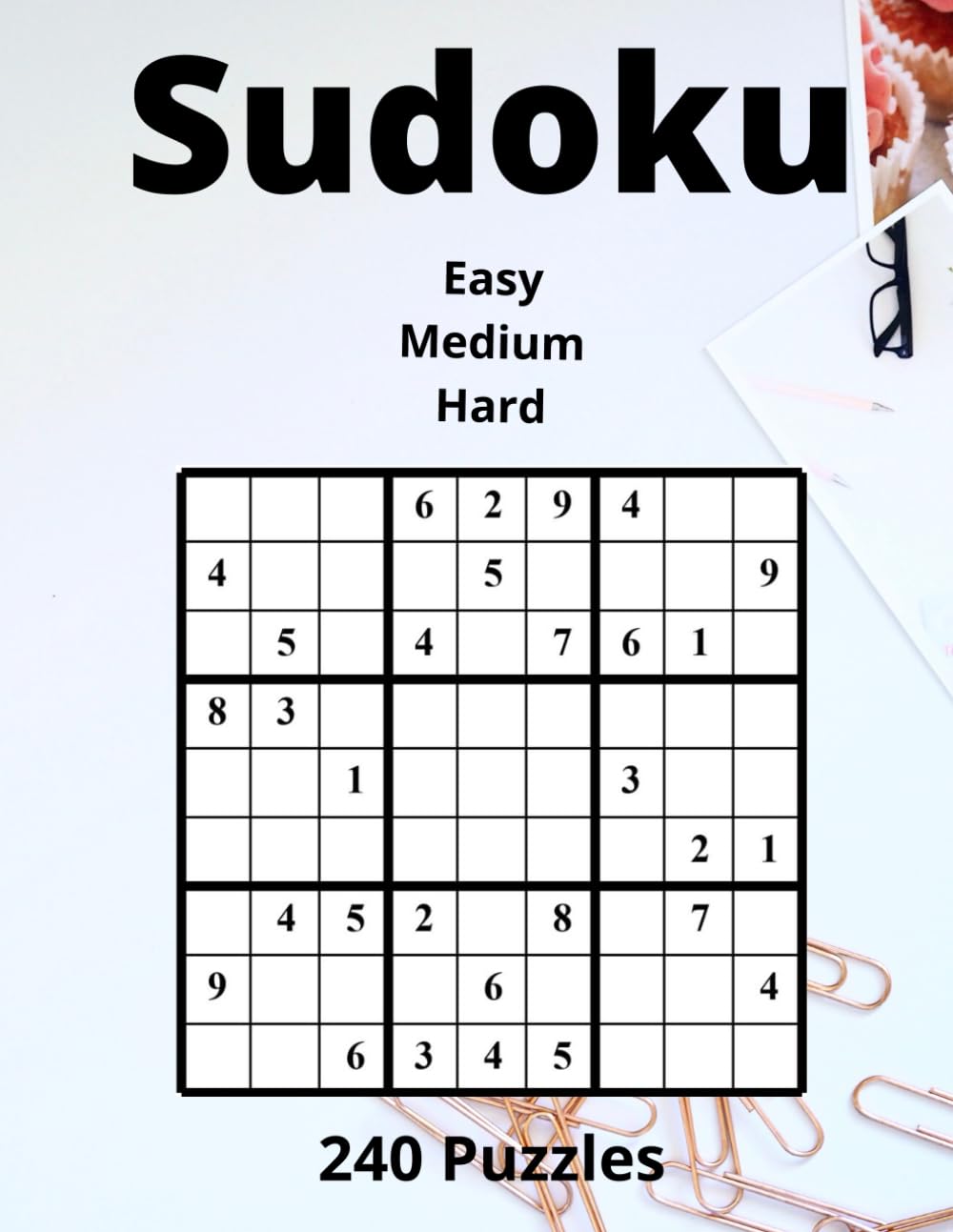 Sudoku Easy Medium Hard 240 Puzzles: Large Print Puzzle Book For Adults