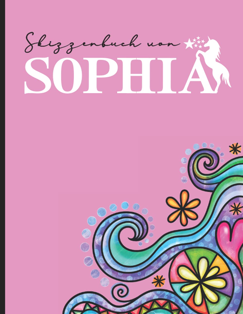 Name Sophia Personalisiert Geschenk: Schönes Skizzenbuch für Kinder mit Sophia's Namen ein Individualisiertes Buch mit Vorname Sophia zum Zeichnen und Malen das personalisierte Namensgeschenk