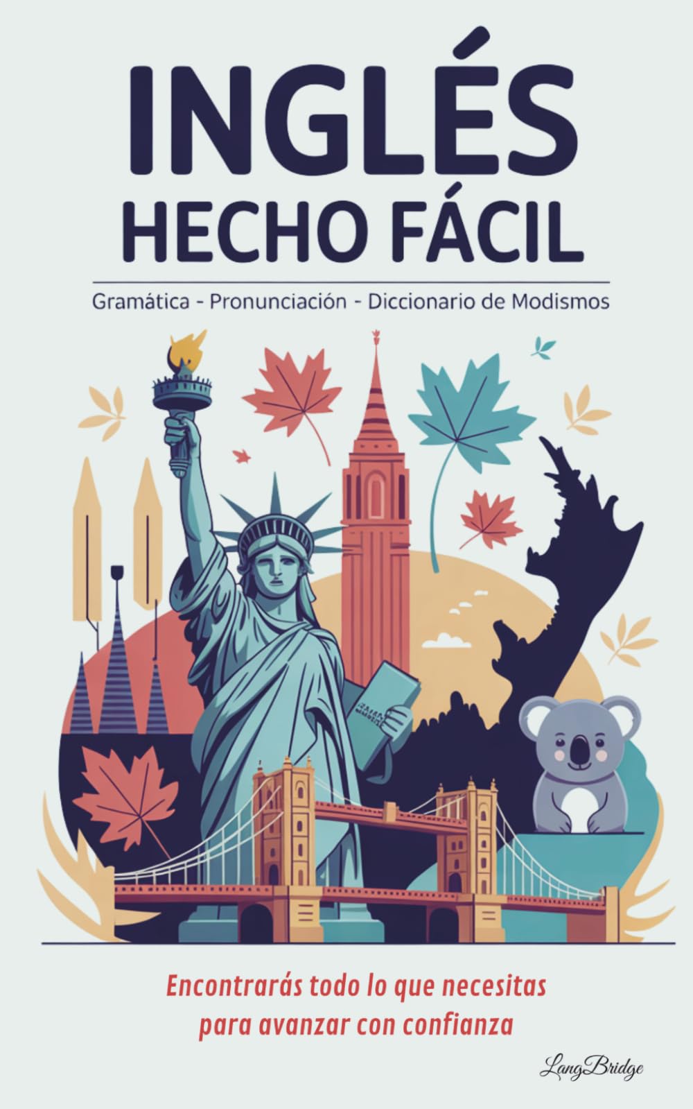 Inglés Hecho Fácil: Gramática - Pronunciación - Diccionario de Modismos