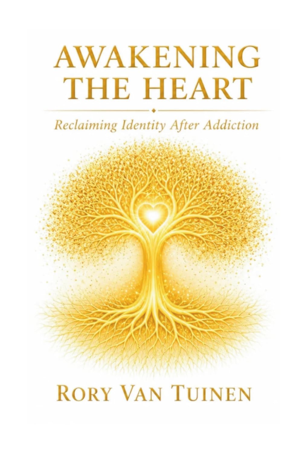 Awakening The Heart: Reclaiming Identity After Addiction
