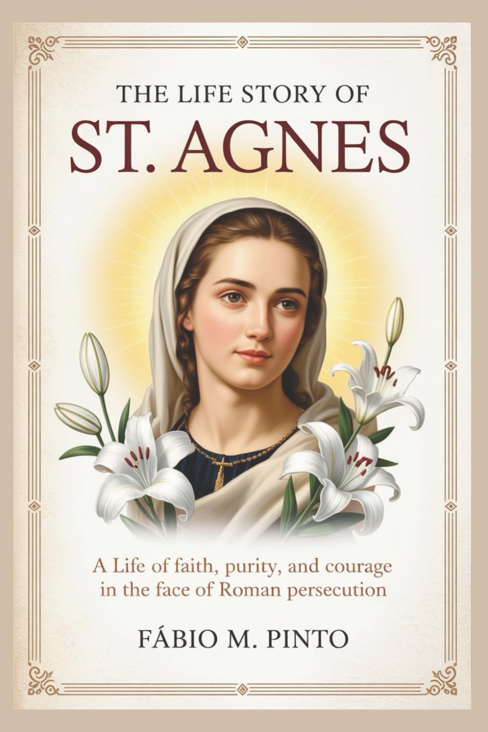 THE LIFE STORY OF ST. AGNES (Lives Of Saints)