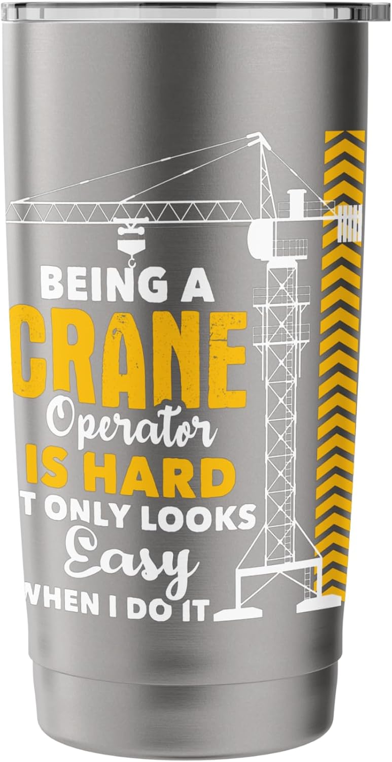 Being A Crane Operator Is Hard - Heavy Equipment Operator Stainless Steel Insulated Tumbler