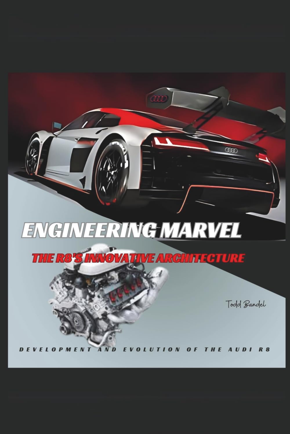 Engineering Marvel: The R8's Innovative Architecture (The Audi Collection)