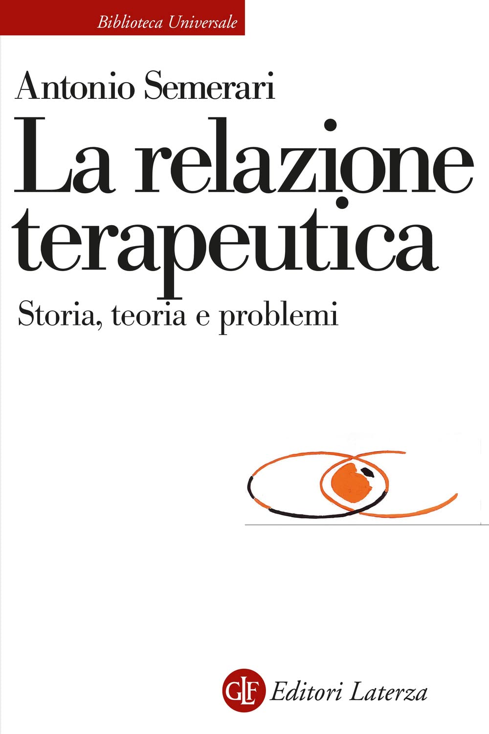 La Relazione Teraupetica. Storia, Teoria E Problemi - 4