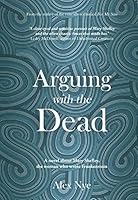 Arguing with the Dead 1912280264 Book Cover