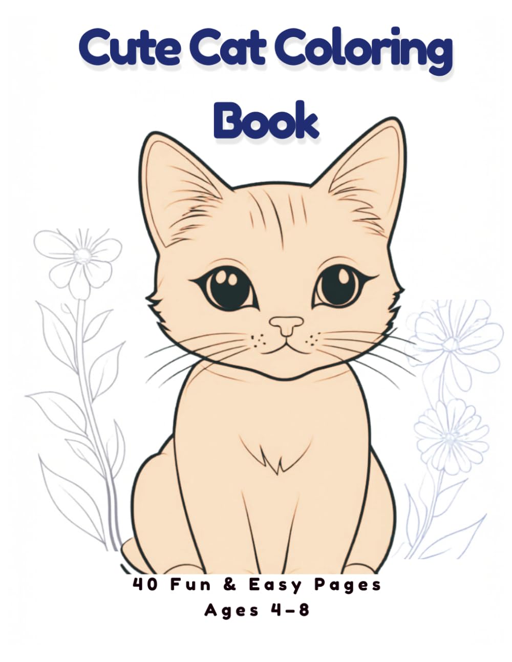 Cute Cats Coloring Book for Kids Ages 4-8: Fun and Easy Animal Coloring Pages | 40 Cute Designs for Relaxation and Creativity