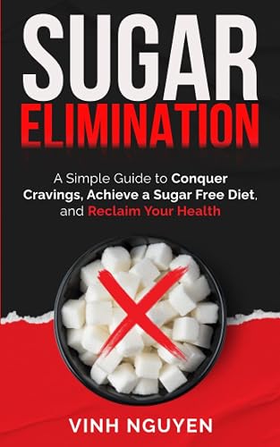 SUGAR ELIMINATION: A Simple Guide to Conquer Cravings, Achieve a