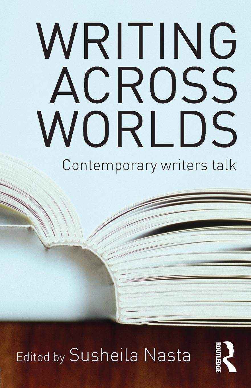 Writing Across Worlds: Contemporary Writers Talk