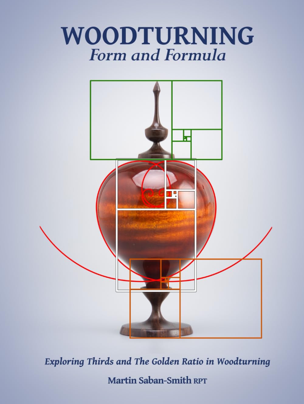 Woodturning Form and Formula: Exploring Thirds and The Golden Ratio in Woodturning