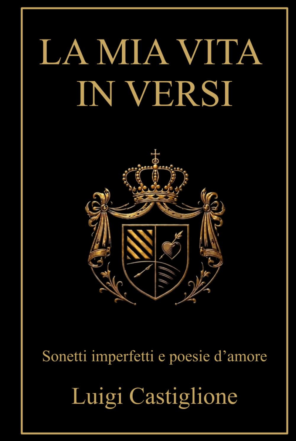La mia vita in versi.: Sonetti imperfetti e poesie d'amore