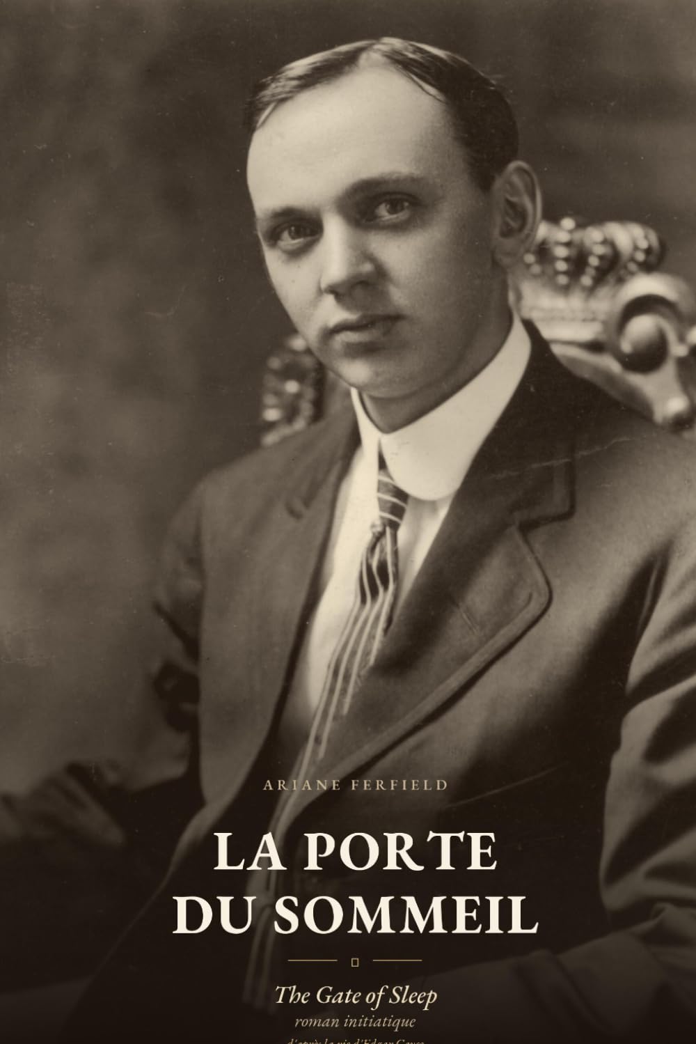 La Porte du sommeil / The Gate of Sleep: Roman initiatique bilingue (français-anglais) inspiré de la vie d'Edgar Cayce, le prophète endormi