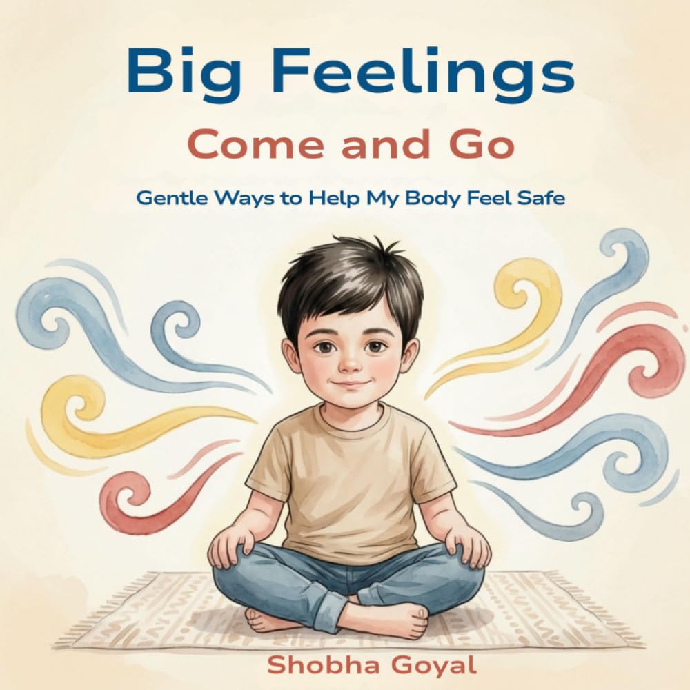 Big Feelings Come and Go: Gentle Ways to Help My Body Feel Safe