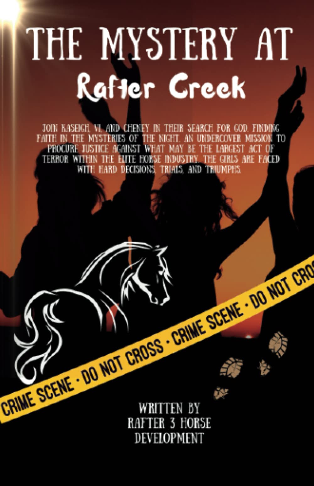 The Mystery At Rafter Creek: An undercover mission to procure justice against what may be the largest act of terror within the elite horse industry.