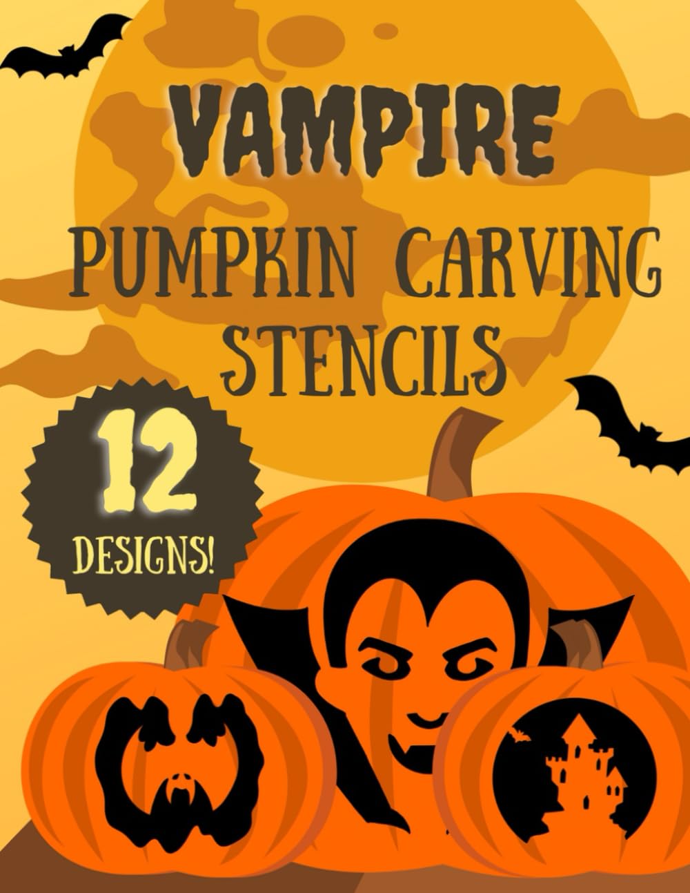 Vampire Pumpkin Carving Stencils: 12 Jack O'Lantern Carving Templates for a Fun Halloween (Halloween Pumpkin Carving Stencils)
