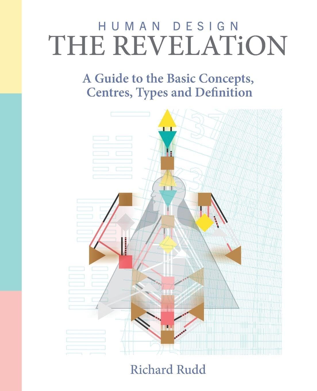 Human Design - The Revelation: A Guide to Basic Concepts, Centres Types and Definition