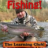  Fishing! Learn About Fishing And Learn To Read - The Learning Club! (45+ Photos of Fishing) (English Edition)