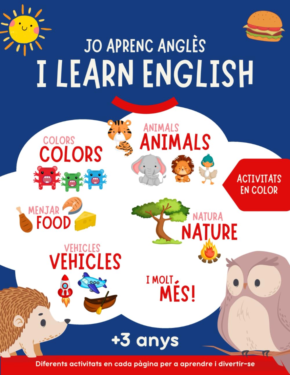 Jo aprenc anglès - I learn english: Llibre en color per a nens. Més de 300 paraules il·lustrades de vocabulari en anglès i amb activitats per a posar en pràctica l'aprenentatge.