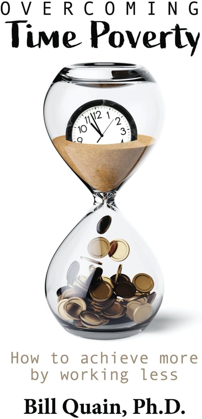 Overcoming Time Poverty: How to Achieve More by Working Less