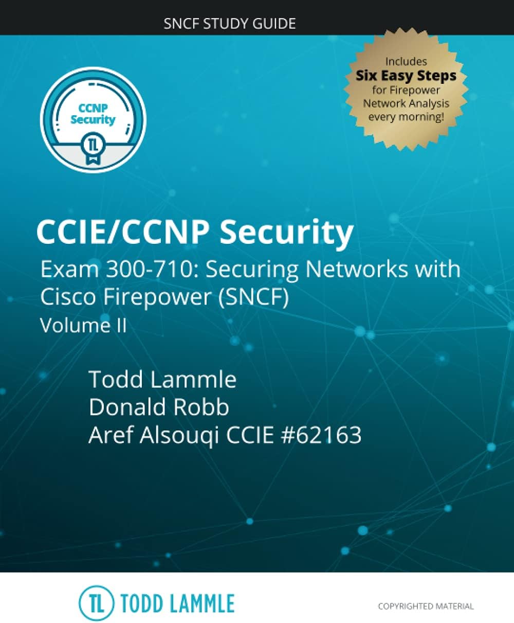 CCIE/CCNP Security Exam 300-710: Securing Networks with Cisco Firepower (SNCF): Volume II (Todd Lammle Authorized Study Guides) Paperback – Large Print, March 25, 2021
