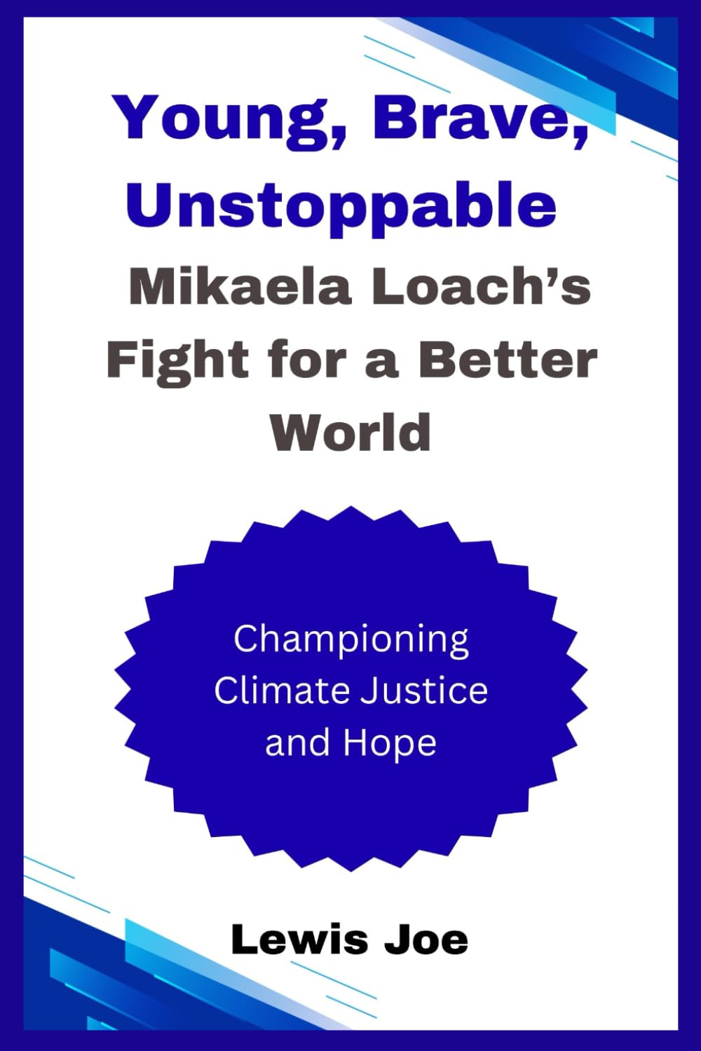 Young, Brave, Unstoppable Mikaela Loach’s Fight for a Better World: Championing Climate Justice and Hope