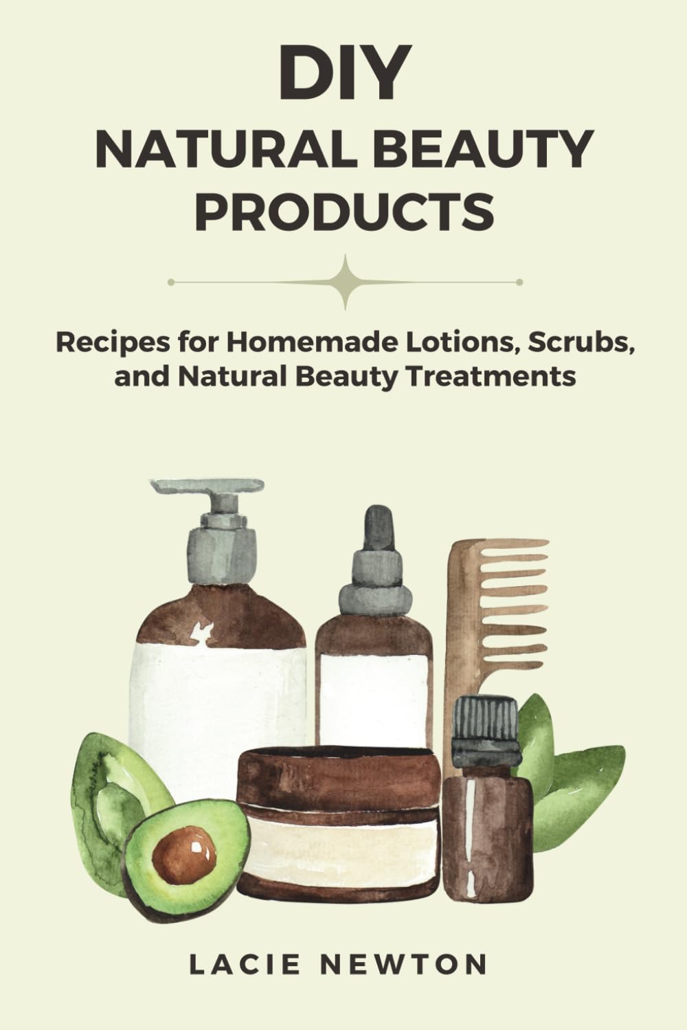DIY Natural Beauty Products: Recipes for Homemade Lotions, Scrubs, and Natural Beauty Treatments
