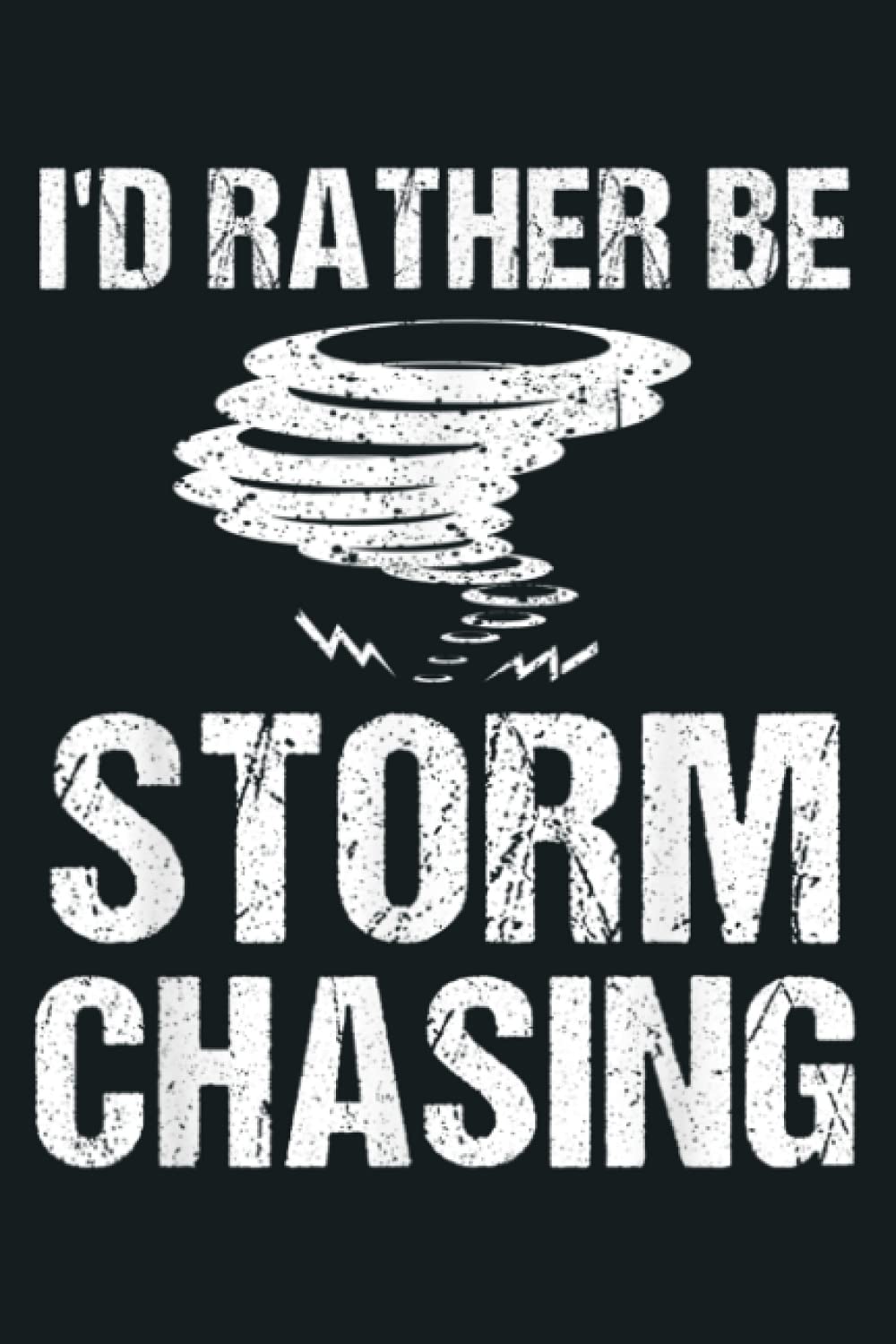 Funny I D Rather Be Storm Chasing Cool Typhoon Chaser Gift: Notebook Planner - 6x9 inch Daily Planner Journal, To Do List Notebook, Daily Organizer, 114 Pages