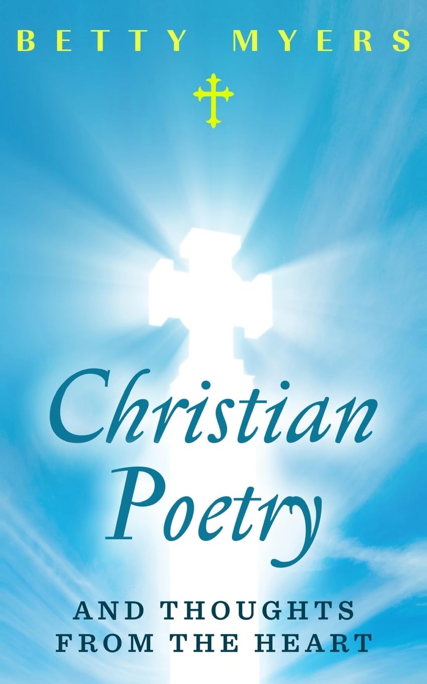 Christian Poetry and Thoughts From the Heart