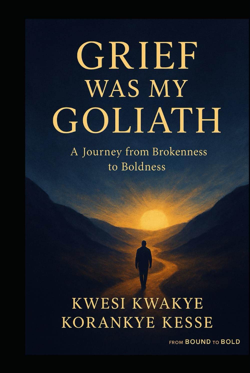 Grief Was My Goliath: A Journey From Brokenness To Boldness