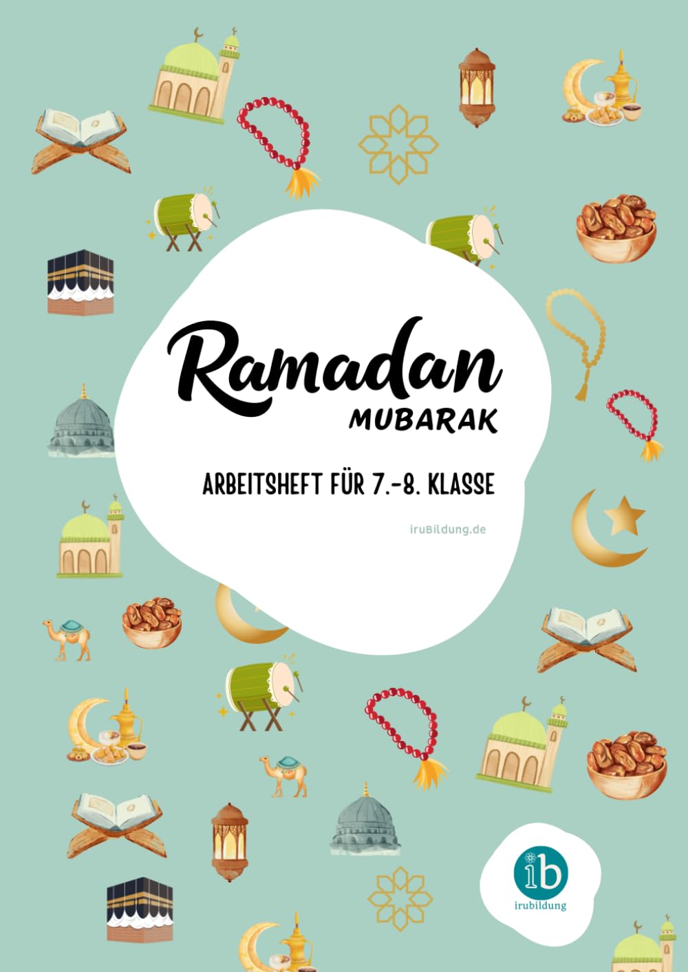 Ramadan Mubarak: Arbeitsheft für 7.-8. Klasse