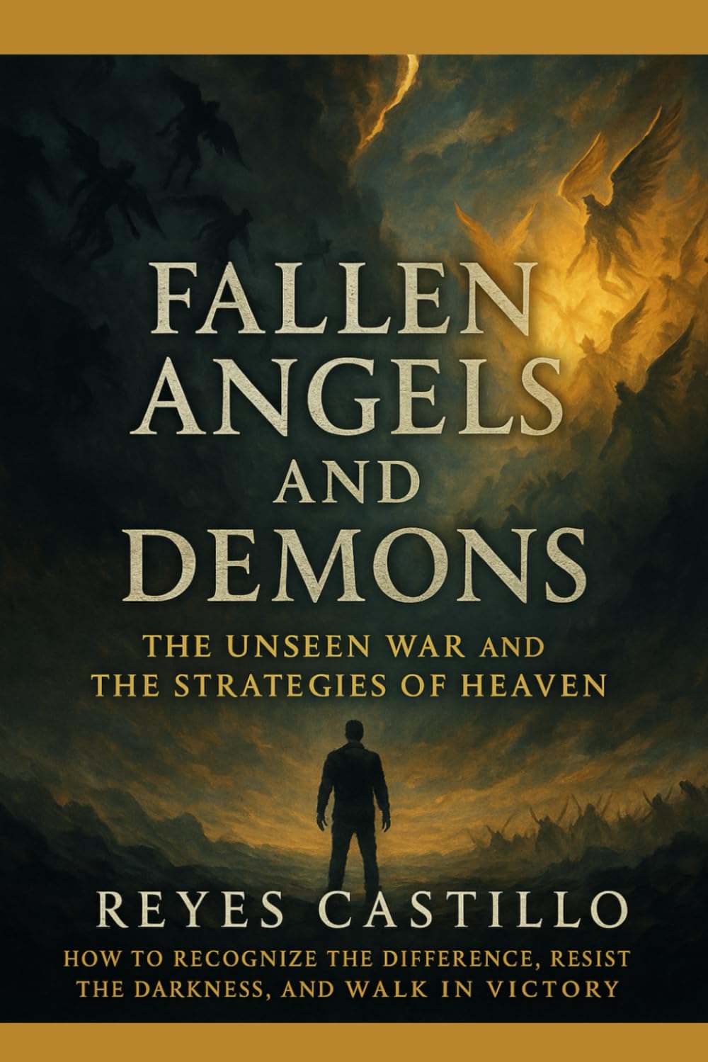 Fallen Angels and Demons: THE UNSEEN WAR AND THE STRATEGIES OF HEAVEN