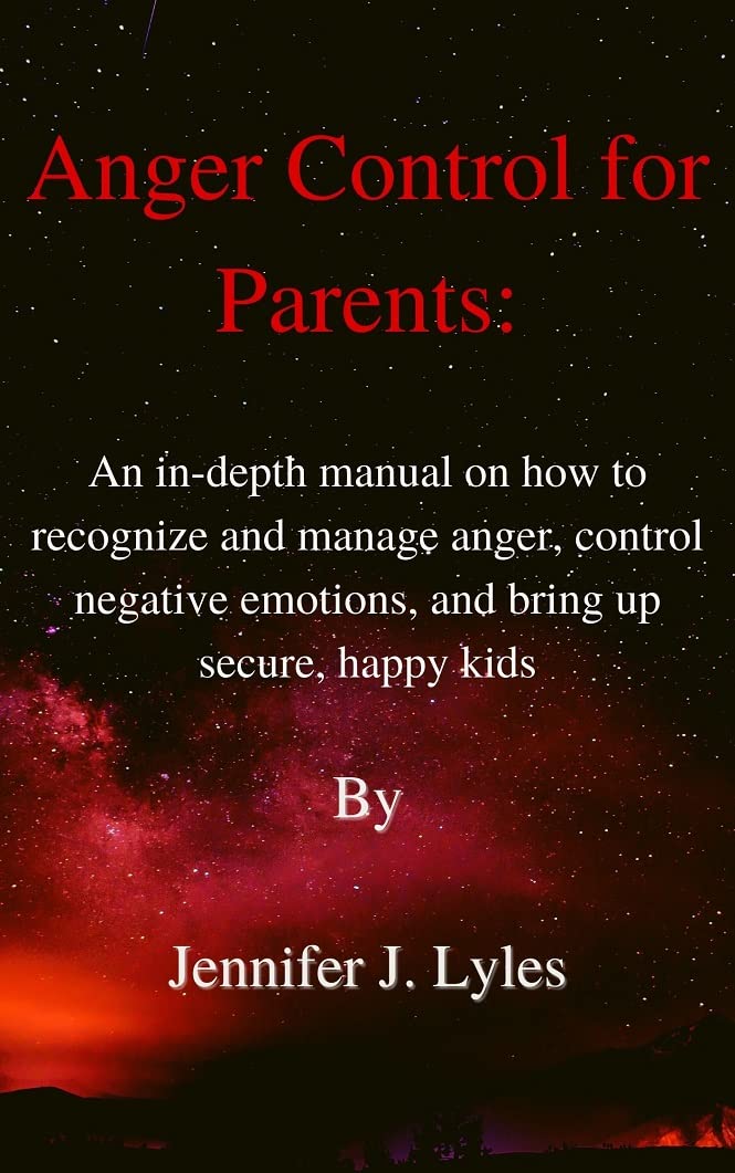 Anger Control for Parents: An in-depth manual on how to recognize and ...