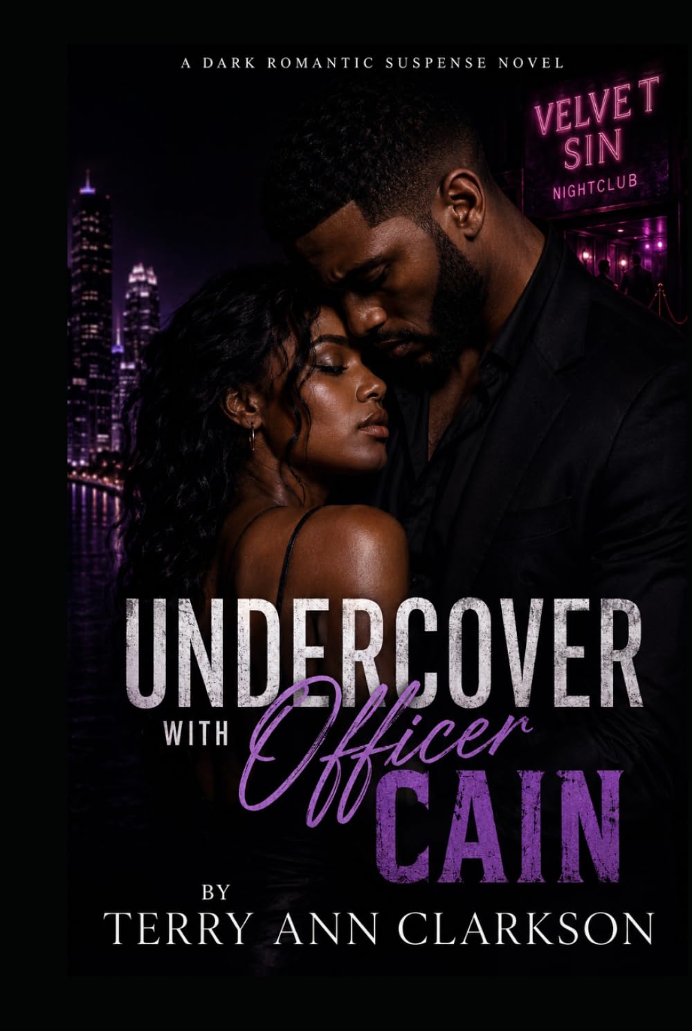 Undercover with Officer Cain: She went undercover for a story. He would burn the city down to keep her alive. (Velvet Sin Files)