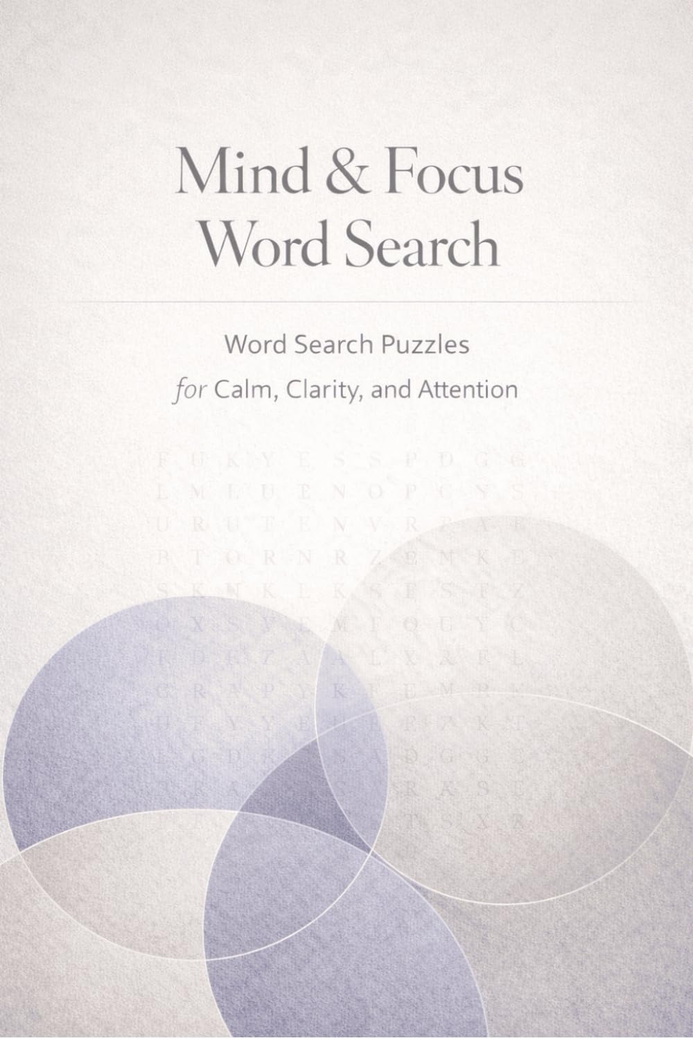 Mind & Focus Word Search: Word Search Puzzles for Calm, Clarity, and Attention