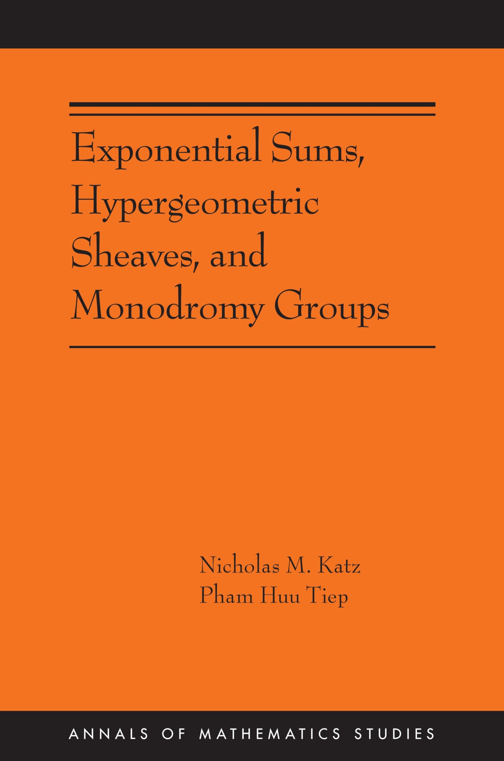 Exponential Sums, Hypergeometric Sheaves, and Monodromy Group... - 9780691272252