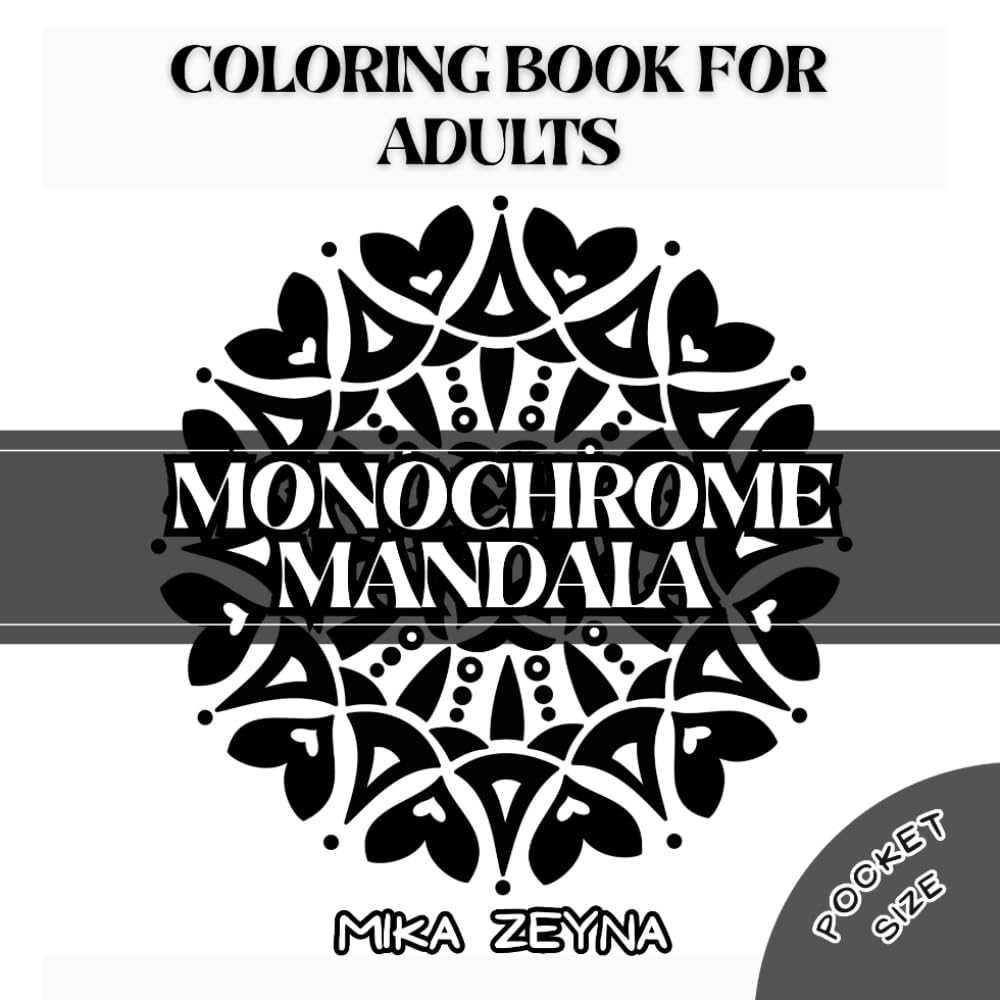 Monochrome Mandala Coloring Book for Adults: Calming, One Color Patterns for Stress Relief, Focus and Relaxation. Pocket Size (Stress Relief Pocket Size Coloring Book for Everyone)