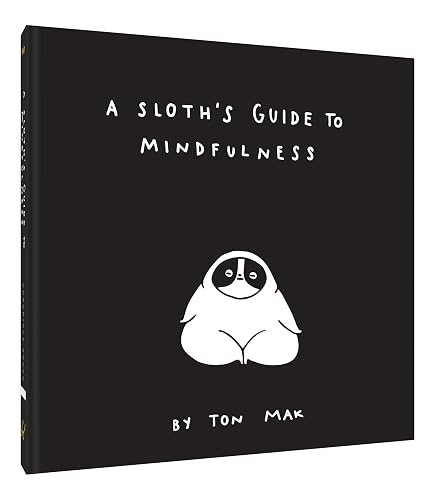 A Sloth's Guide to Mindfulness (Mindfulness Books, Spiritual Self-Help Book,