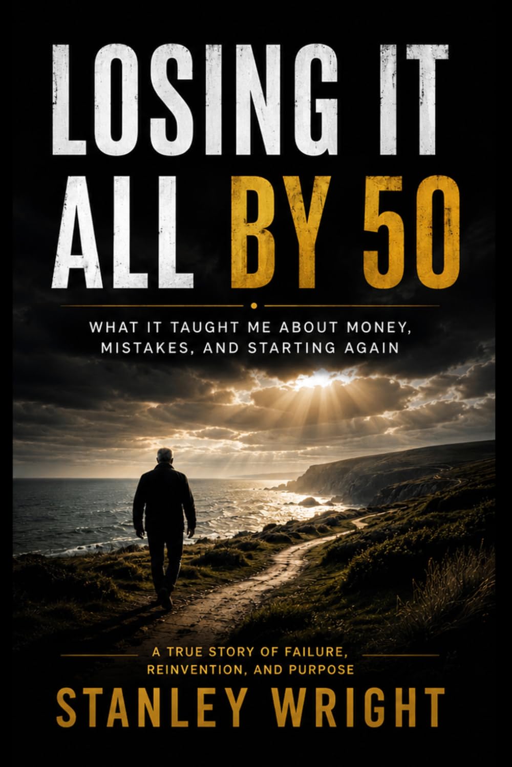 Losing it All by 50: What It Taught Me About Money, Mistakes, and Starting Again