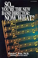 So ... You're the New Band Director: Now What? 2nd Edition B000KZQJ5K Book Cover