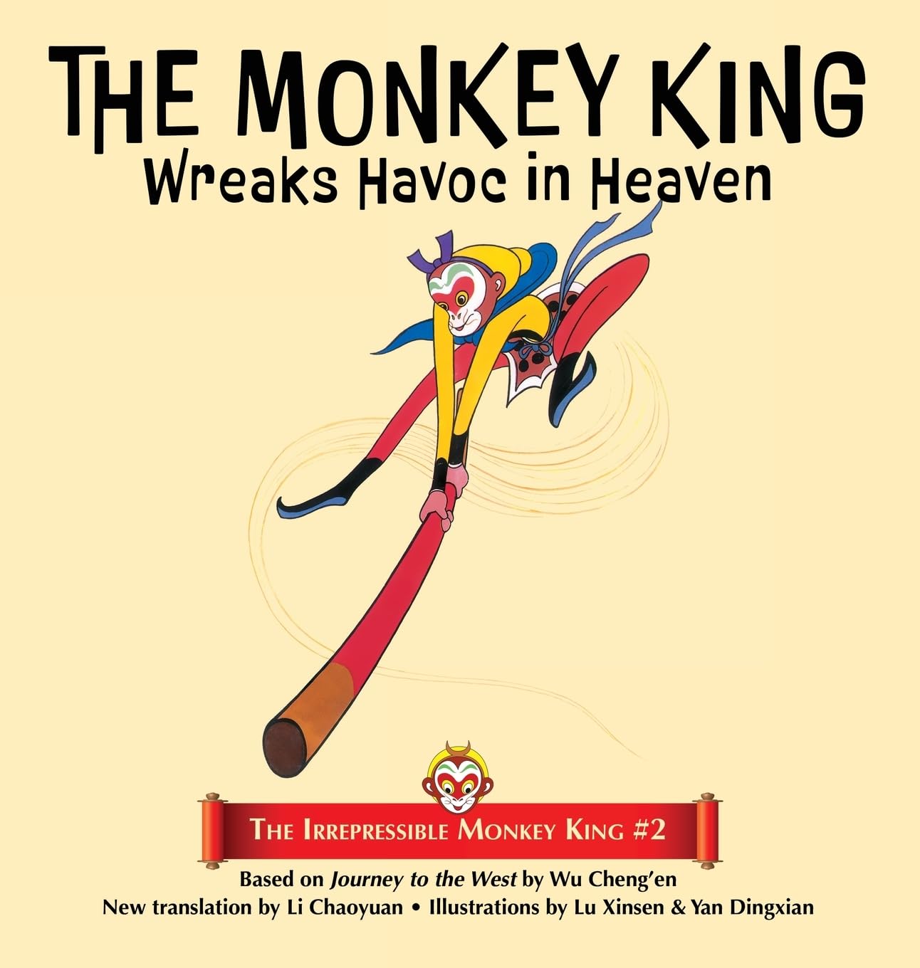 The Monkey King Wreaks Havoc in Heaven: 2 (The Irrepressible Monkey King)