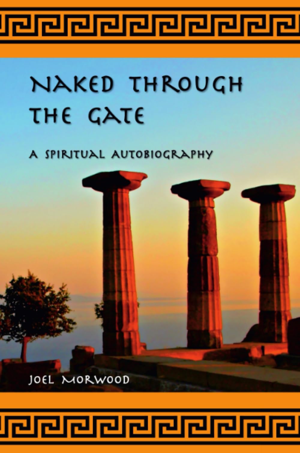 Naked Through the Gate: A Spiritual Autobiography, second edition: A Spiritual Autobiography
