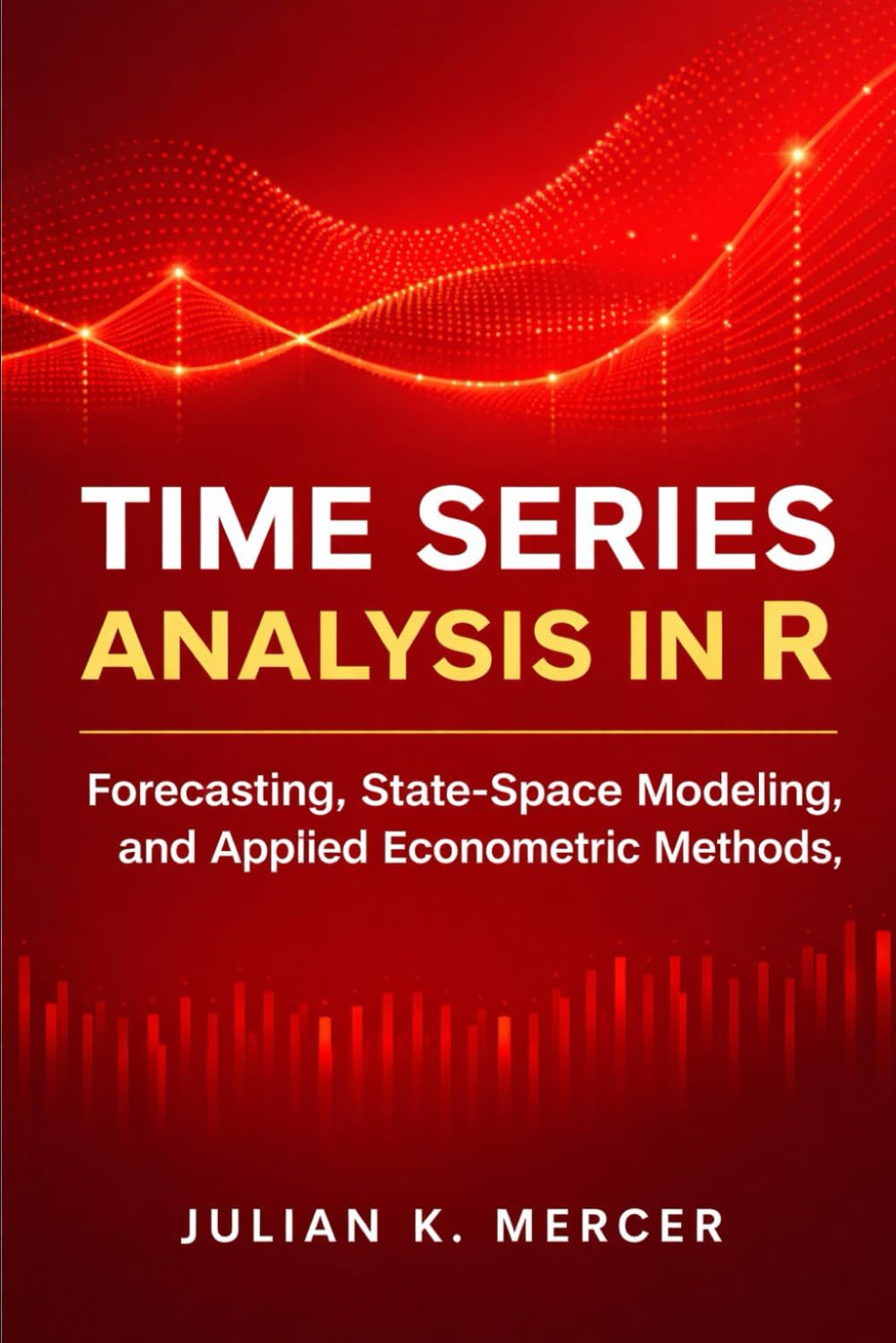 Time Series Analysis in R: Forecasting, State-Space Modeling, and Applied Econometric Methods