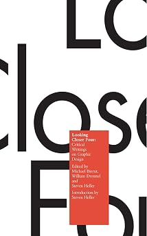 Looking Closer 4 Critical Writings on Graphic Design