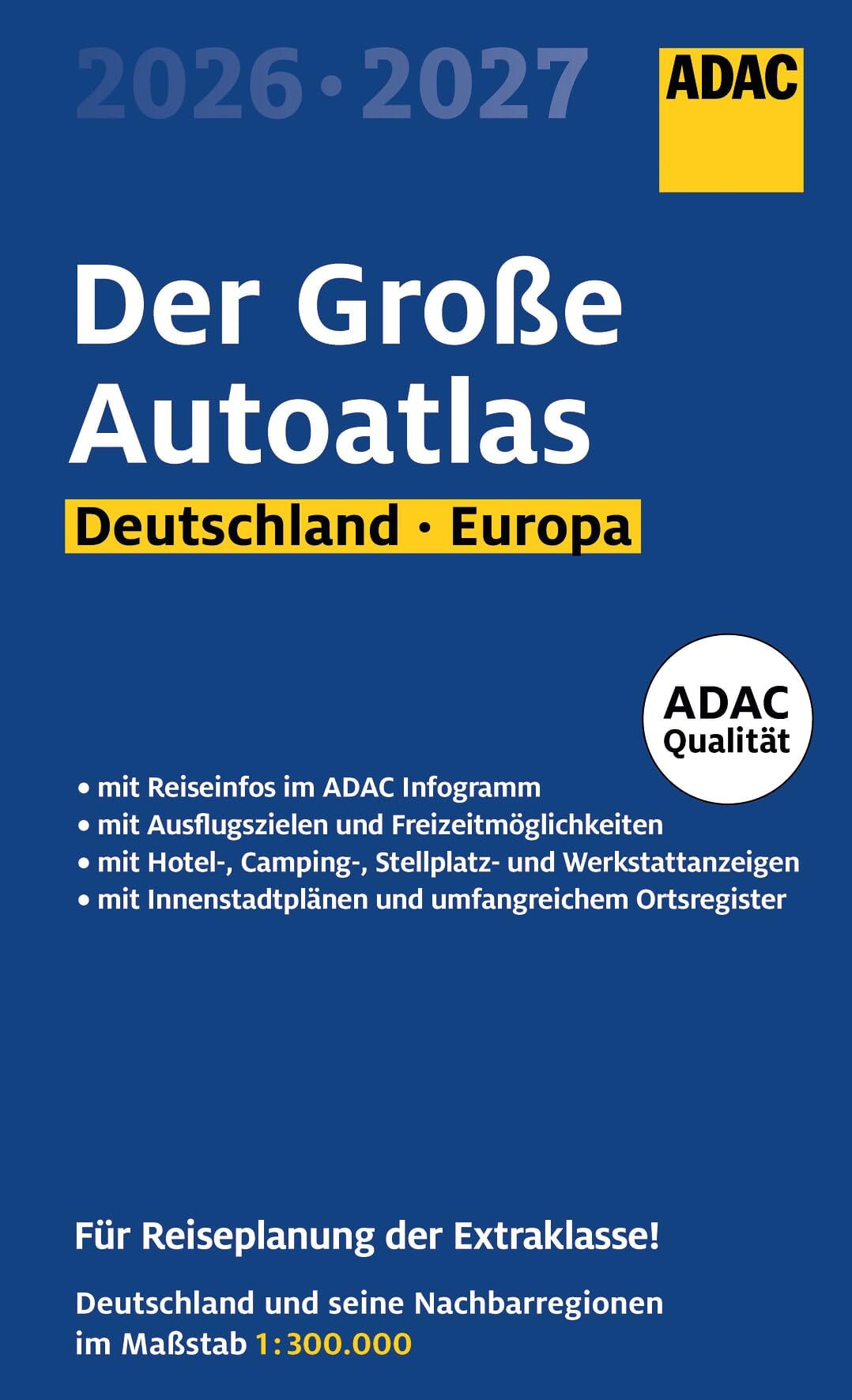 ADAC Der Große Autoatlas 2026/2027 Deutschland und seine Nachbarregionen 1:300.000: Straßenatlas mit Europa 1:750.000
