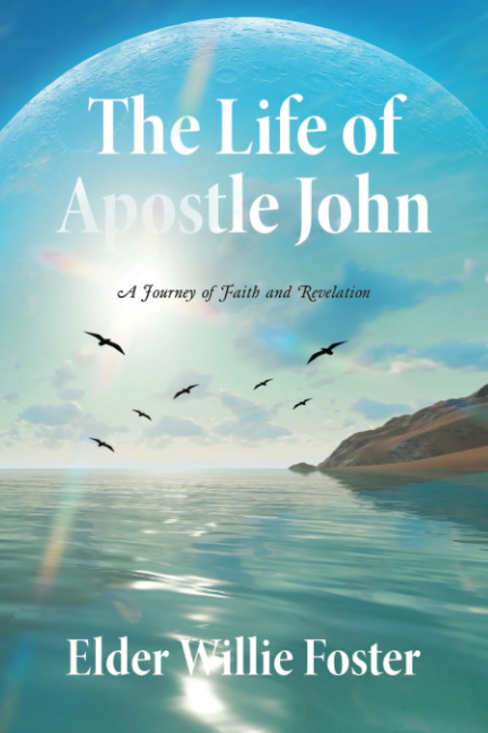 The Life of Apostle John: A Journey of Faith and Revelation