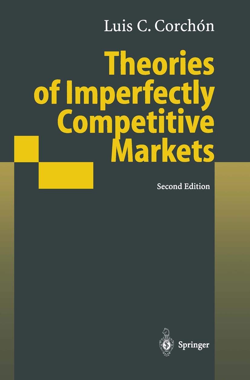 Theories of Imperfectly Competitive Markets: 9783642074356: Economics