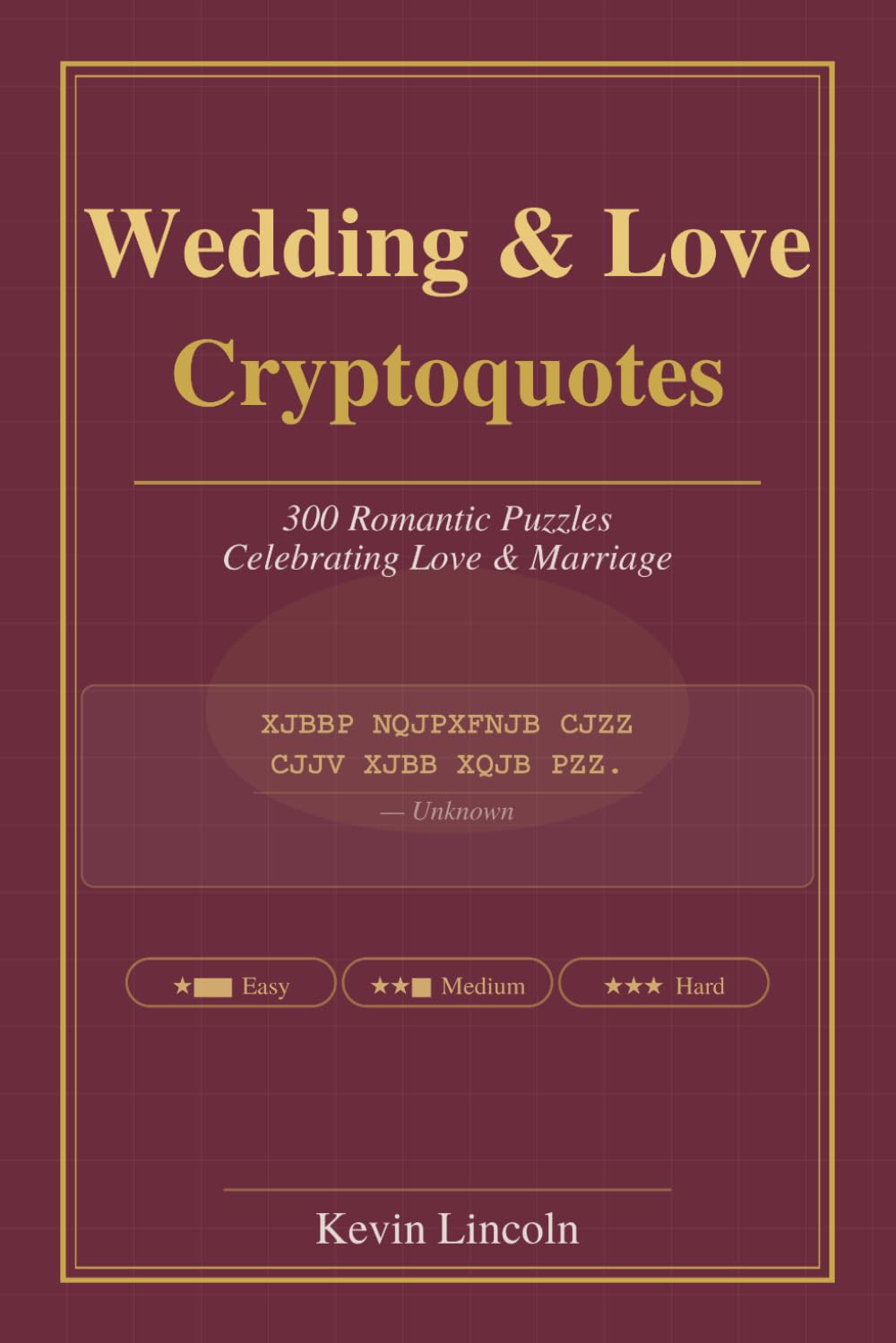 Wedding & Love Cryptoquotes: 300 Romantic Puzzles Celebrating Love and Marriage (Kevin Lincoln Cryptoquotes)